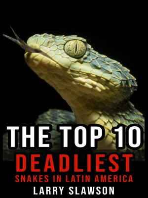 cover image of The Top 10 Deadliest Snakes in Latin America